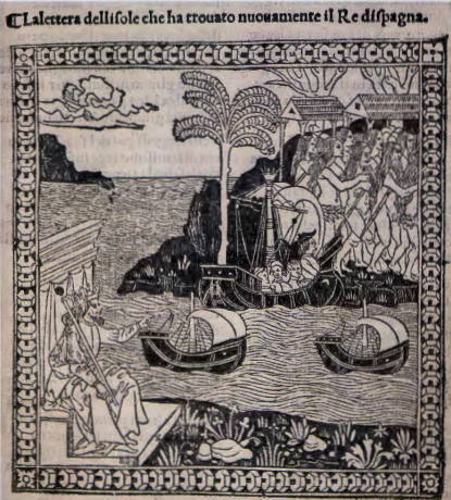 Figure 2.1: The Landing of Christopher Columbus, title page of Giuliano Dati's La lettera dell isole che ha trovato nuovamente il Re di Spagna, 1493. Woodcut, 45/8 X 47/16, in (12.1 x 11.9 cm). British Library, London.