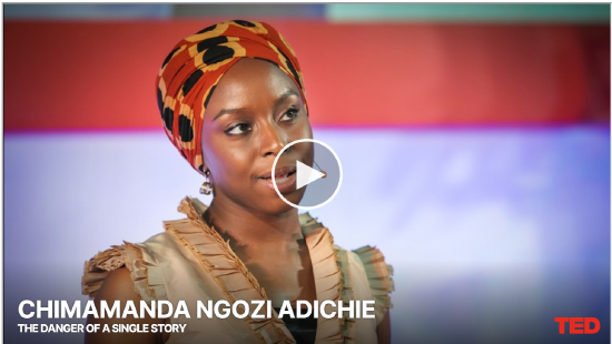 screen capture of a TED Talk video of "The Danger of a Single Story" by Chimamanda Ngozi Adichie. Link to transcript and video.
