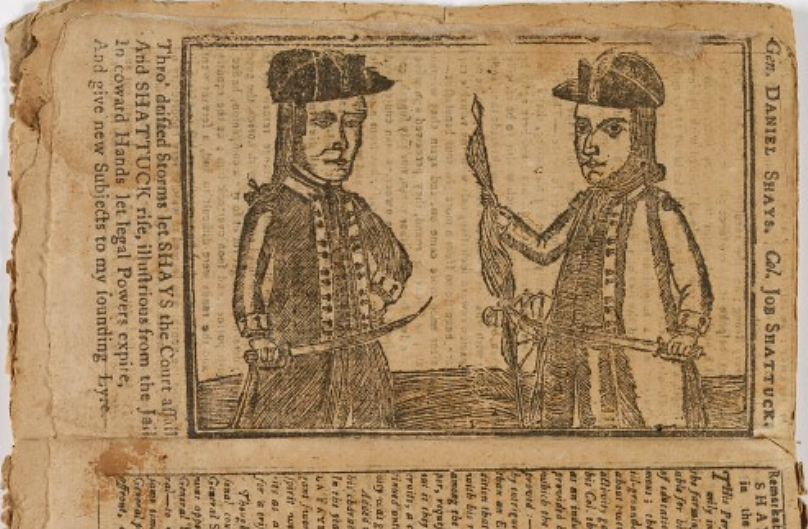Daniel Shays became a divisive figure, to some a violent rebel seeking to upend the new American government, to others an upholder of the true revolutionary virtues Shays and others fought for. This contemporary depiction of Shays and his accomplice Job Shattuck portrays them in the latter light as rising “illustrious from the Jail.” Unidentified Artist, Daniel Shays and Job Shattuck, 1787. Wikimedia, http://commons.wikimedia.org/wiki/File:Unidentified_Artist_-_Daniel_Shays_and_Job_Shattuck_-_Google_Art_Project.jpg.
