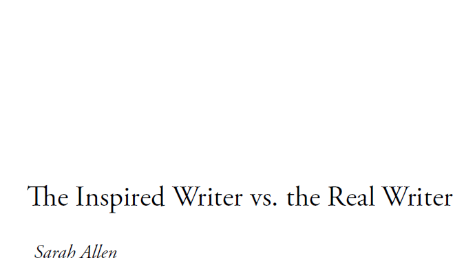3: The Inspired Writer vs. the Real Writer