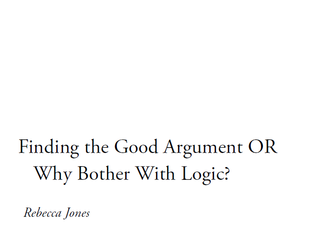10: Finding the Good Argument OR Why Bother With Logic?