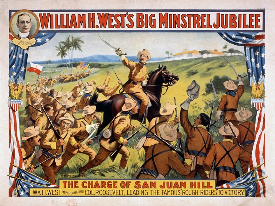 Teddy Roosevelt, a politician turned soldier, gained fame (and perhaps infamy) after he and his “Rough Riders” took San Juan Hill. Images like the poster praised Roosevelt and the battle as Americans celebrated this “splendid little war.” “William H. West's Big Minstrel Jubilee,” 1899. Wikimedia, http://commons.wikimedia.org/wiki/File:West_minstrel_jubilee_rough_riders.jpg. 