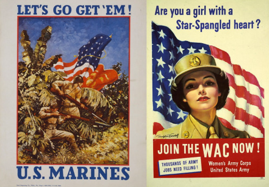 This pair of US Military recruiting posters demonstrates the way that two branches of the military—the Marines and the Women’s Army Corps—borrowed techniques from advertising professionals to “sell” a romantic vision of war to Americans. These two images take different strategies: one shows Marines at war in a lush jungle, reminding viewers that the war was taking place in exotic lands, the other depicted women taking on new jobs as a patriotic duty. Bradshaw Crandall, “Are you a girl with a star-spangled heart?” Recruiting Publicity Bureau, US Women’s Army Corps Recruiting Poster (1943); Unknown, “Let’s Go Get ‘Em.” Beck Engraving Co. (1942). Bradshaw Crandall, “Are you a girl with a star-spangled heart?” Recruiting Publicity Bureau, US Women’s Army Corps Recruiting Poster (1943); Unknown, “Let’s Go Get ‘Em.” Beck Engraving Co. (1942). Library of Congress.