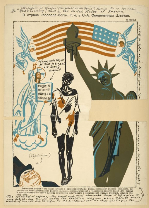 The Soviet Union took advantage of the very real racial tensions in the U.S. to create anti-American propaganda. This 1930 Soviet poster shows a black American being lynched from the Statue of Liberty, while the text below asserts the links between racism and Christianity. 1930 issue of Bezbozhnik. Wikimedia, http://commons.wikimedia.org/wiki/File:Bezbozhnik_u_stanka_US_1930.jpg. 
