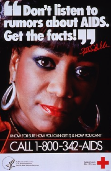 The AIDS epidemic hit the gay and African American communities particularly hard in the 1980s, prompting awareness campaigns by celebrities like Patti LaBelle. Poster, c. 1980s. Wikimedia, http://commons.wikimedia.org/wiki/File:%22Don%27t_listen_to_rumors_about_AIDS,_get_the_facts!%22_Patti_LaBelle.A025218.jpg. 