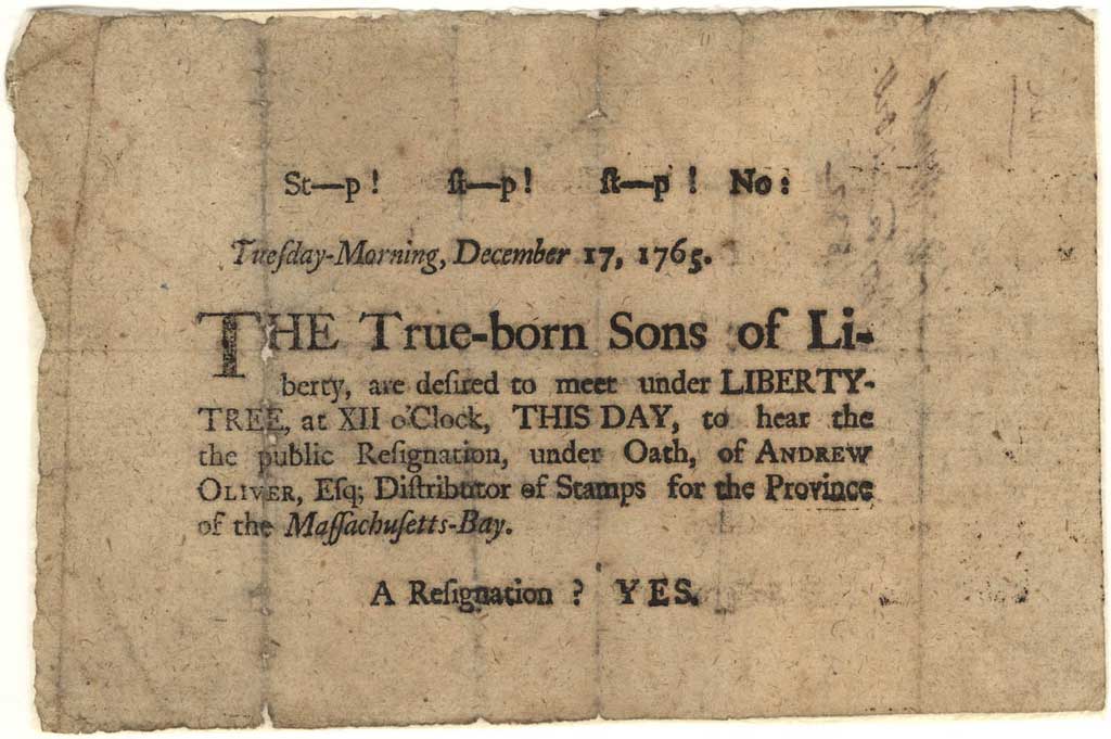 Sons of Liberty broadside transcript: 'Tuesday-Morning, December 17, 1765. The True-born Sons of Liberty, are desired to meet under LIBERTY-TREE, at XII o'Clock, THIS DAY, to hear the public Resignation, under Oath, of Andrew Oliver, Esq; Distributor of Stamps for the Province of the Massachusetts-Bay. A Resignation? Yes.'