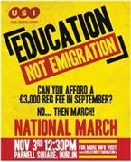 The text of the poster reads, "Education not emigration. Can you afford a £3,999 reg fee in September? No...then march!"