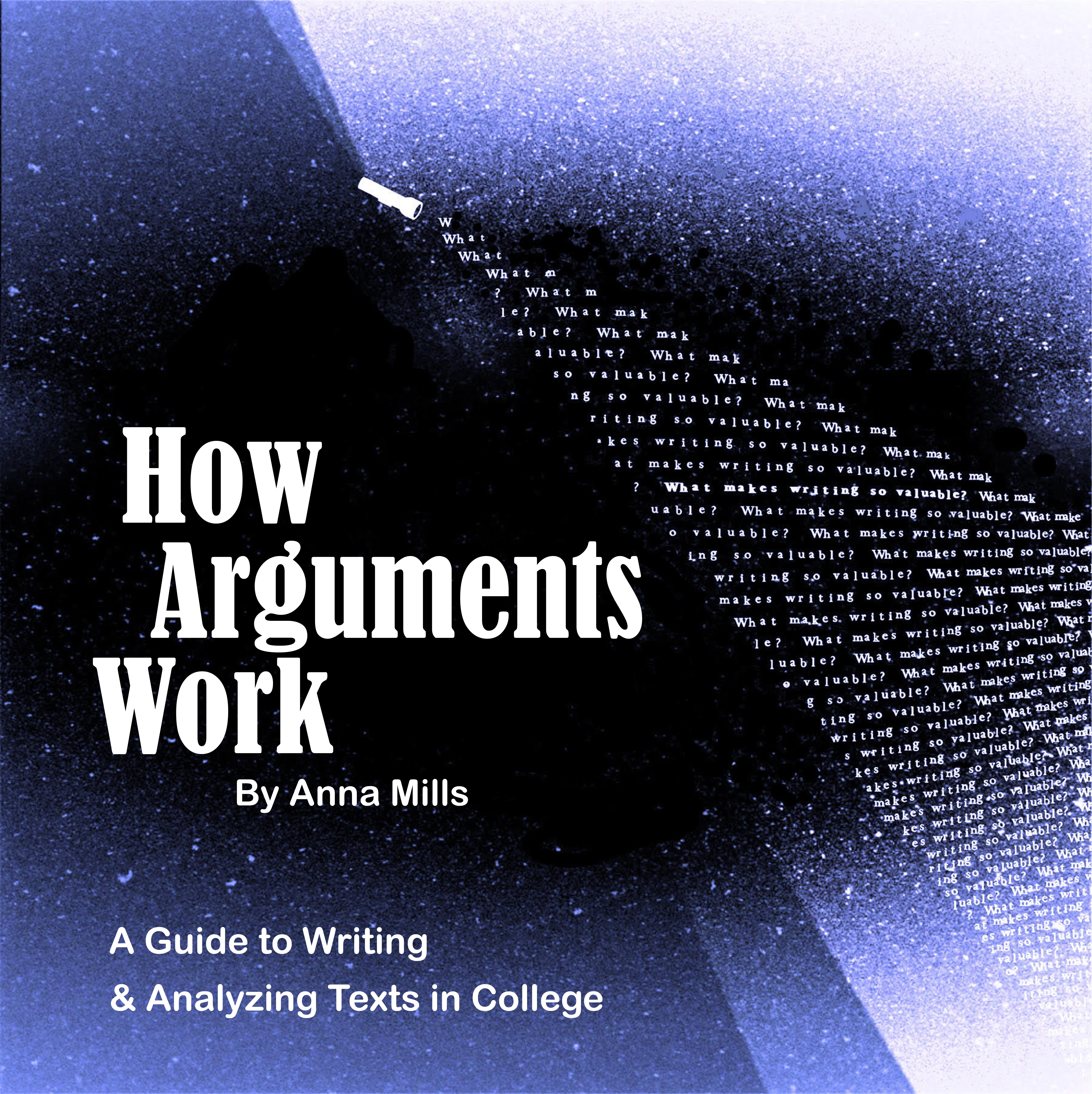 El título “Cómo funcionan los argumentos: una guía para escribir y analizar textos en la universidad por Anna Mills” sobre un fondo oscuro con una linterna iluminando palabras y preguntas